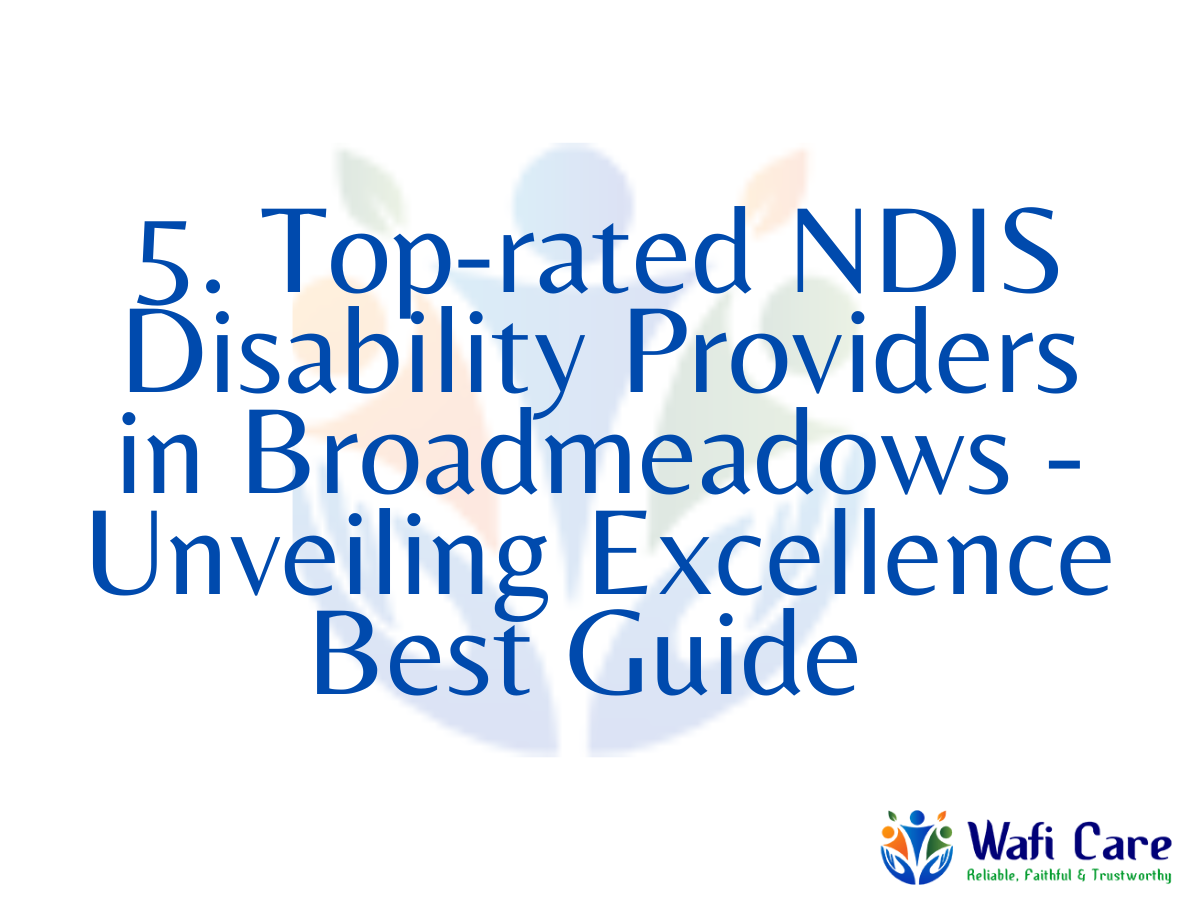 Top-rated NDIS Disability Providers in Broadmeadows - Unveiling Excellence Guide