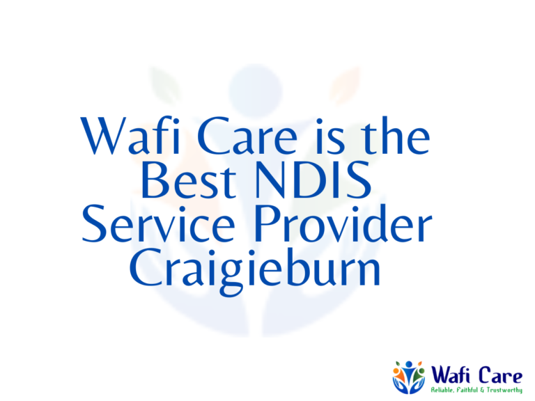 Wafi Care is the Best NDIS Service Provider in Craigieburn